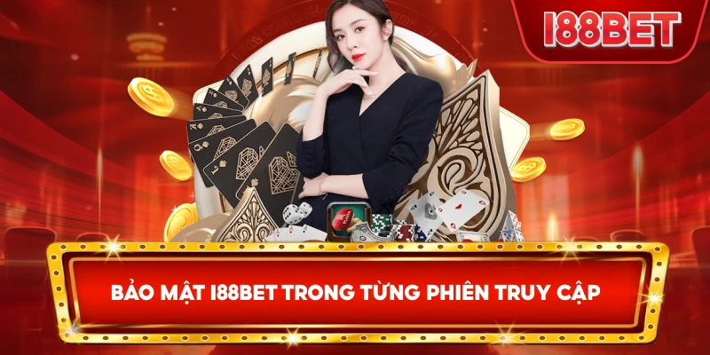 Bảo Mật I88bet trong từng phiên truy cập