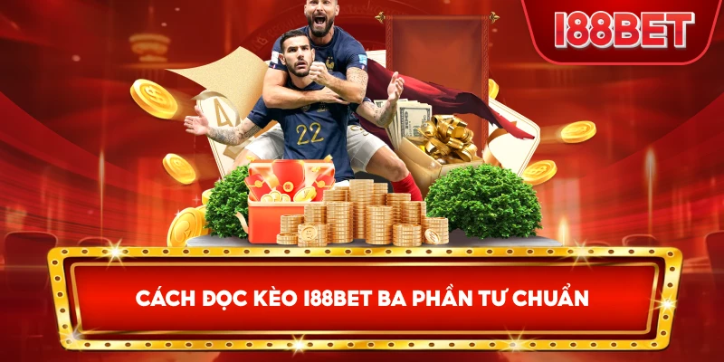 Cách Đọc Kèo I88bet ba phần tư chuẩn