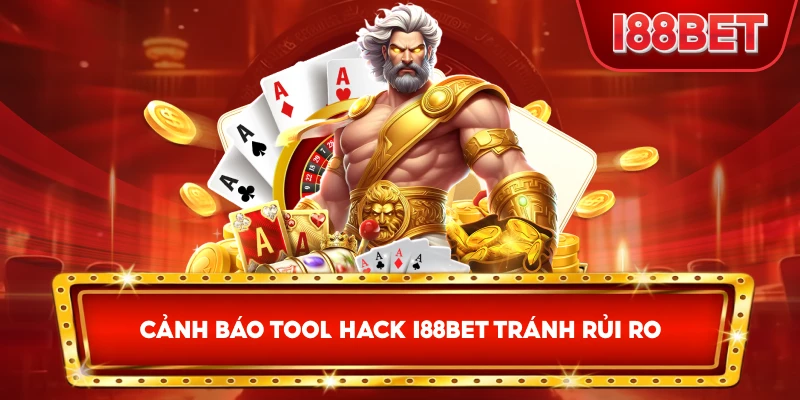 Cảnh Báo Tool Hack I88bet tránh rủi ro