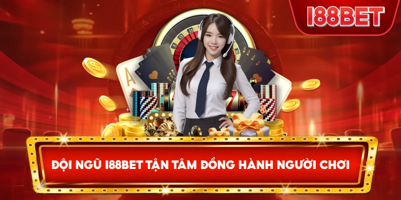 Đội ngũ I88bet tận tâm đồng hành người chơi