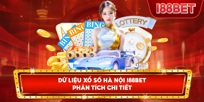 Dữ Liệu Xổ Số Hà Nội I88bet phân tích chi tiết