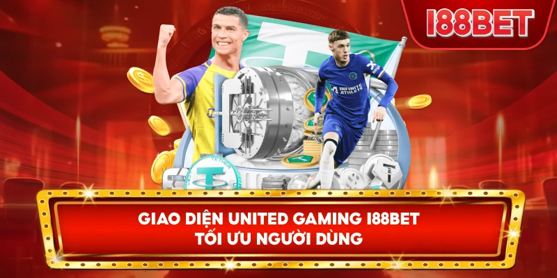 Giao Diện United Gaming I88bet tối ưu người dùng