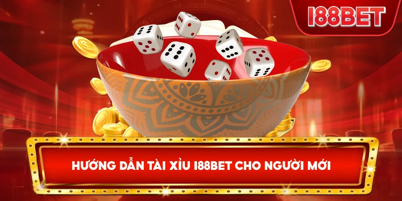 Hướng Dẫn Tài Xỉu I88bet cho người mới