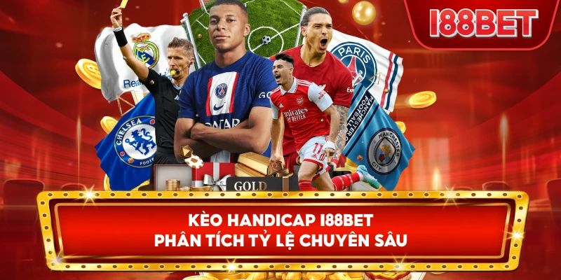 Kèo handicap là gì I88bet phân tích tỷ lệ chuyên sâu
