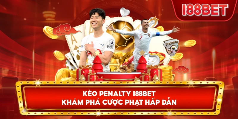 Kèo penalty là gì I88bet khám phá cược phạt hấp dẫn