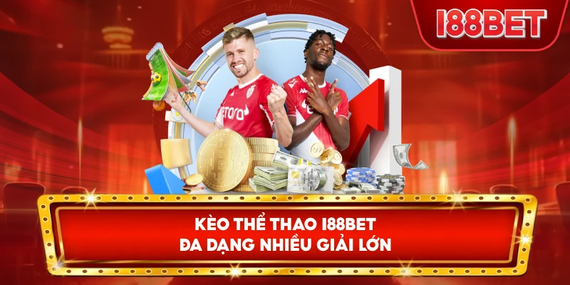 Kèo Thể Thao I88bet đa dạng nhiều giải lớn