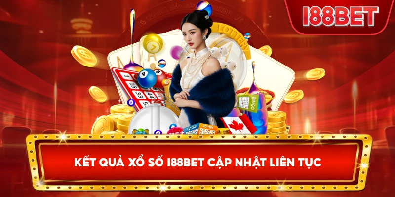 Kết Quả Xổ Số I88bet cập nhật liên tục