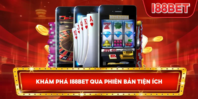 Khám Phá I88bet qua phiên bản tiện ích