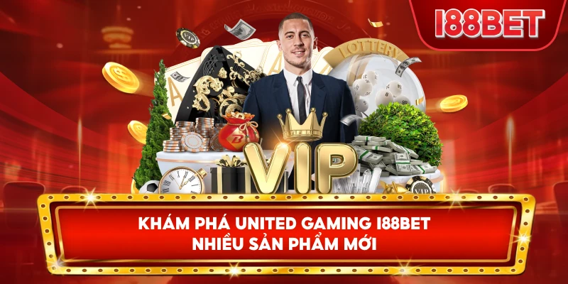 Khám Phá United Gaming I88bet nhiều sản phẩm mới