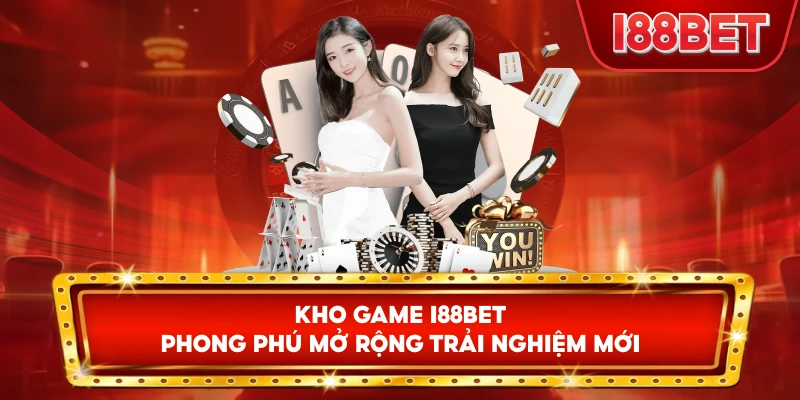 Kho game I88bet phong phú mở rộng trải nghiệm mới