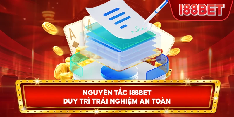 Nguyên Tắc I88bet duy trì trải nghiệm an toàn