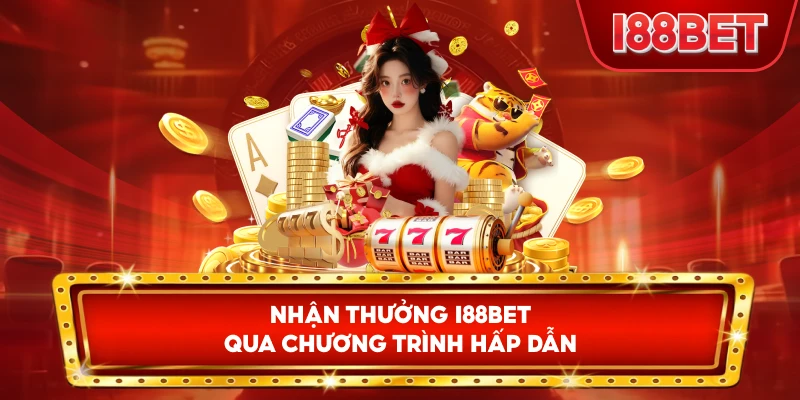 Nhận Thưởng I88bet qua chương trình hấp dẫn