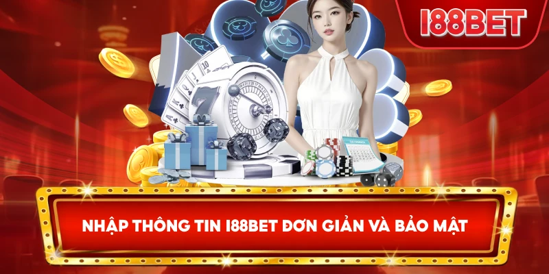 Nhập Thông Tin I88bet đơn giản và bảo mật
