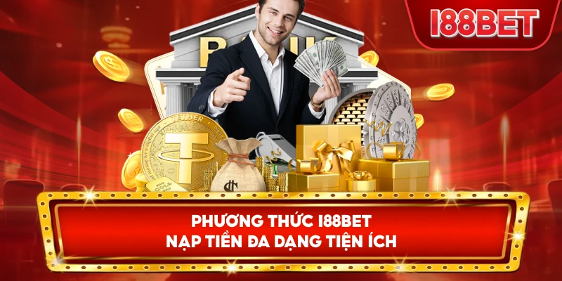 Phương Thức I88bet nạp tiền đa dạng tiện ích