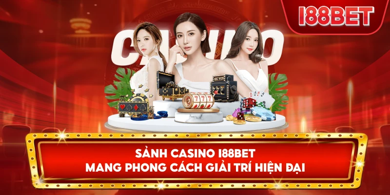 Sảnh Casino I88bet mang phong cách giải trí hiện đại