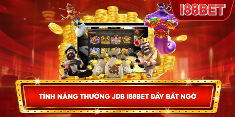 Tính Năng Thưởng JDB I88bet đầy bất ngờ
