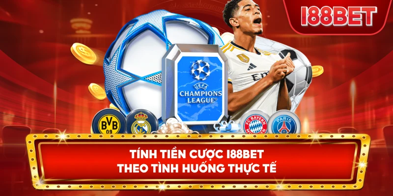 Tính Tiền Cược I88bet theo tình huống thực tế