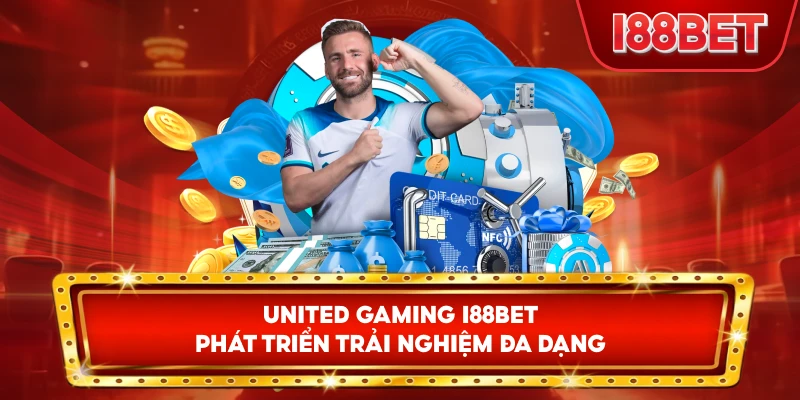 United Gaming I88bet phát triển trải nghiệm đa dạng