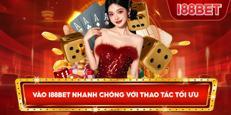 Vào I88bet nhanh chóng với thao tác tối ưu