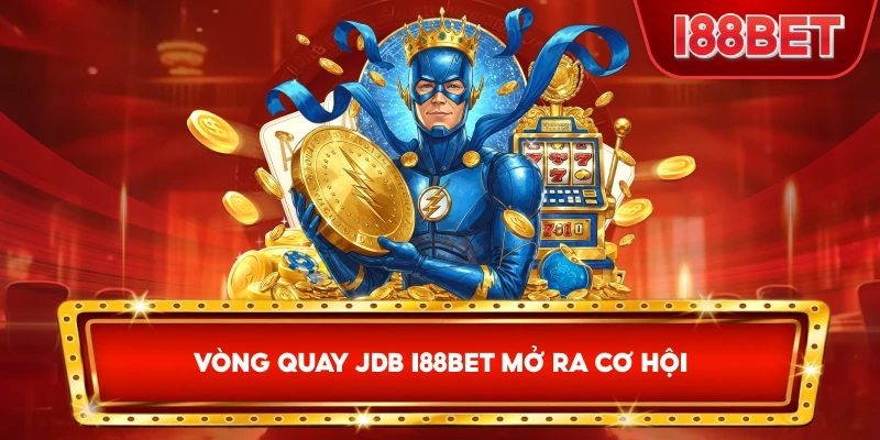 Vòng Quay JDB I88bet mở ra cơ hội