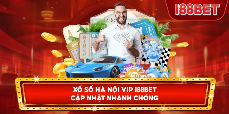 Xổ Số Hà Nội VIP I88bet cập nhật nhanh chóng