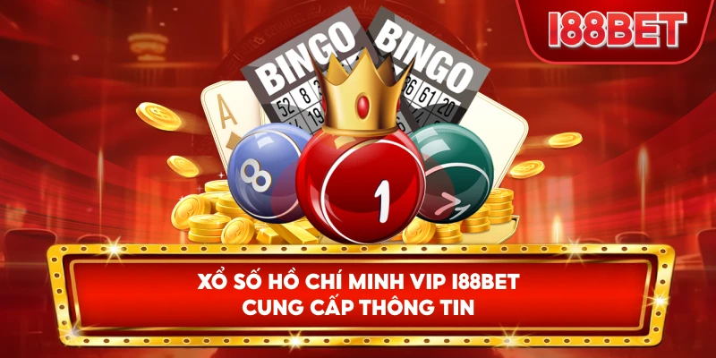 Xổ Số Hồ Chí Minh VIP I88bet cung cấp thông tin